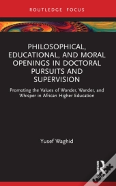 Philosophical, Educational, And Moral Openings In Doctoral Pursuits And Supervision