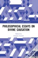 Philosophical Essays On Divine Causation