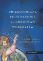 Philosophical Foundations For A Christian Worldview - Preview