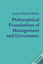 Philosophical Foundations Of Management And Governance