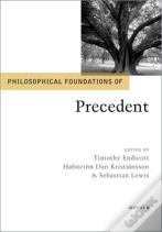 Philosophical Foundations Of Precedent