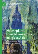 Philosophical Foundations Of The Religious Axis