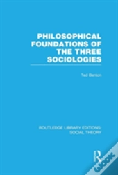 Philosophical Foundations Of The Three Sociologies