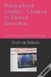 Philosophical Insights  Original Vs Factual Derivative