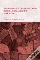 Philosophical Interventions In Neoliberal Higher Education