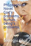 Philosophical Novel God'S Problems Human Being'S Problems.