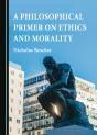 Philosophical Primer On Ethics And Morality - Preview