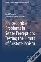 Philosophical Problems In Sense Perception: Testing The Limits Of Aristotelianism