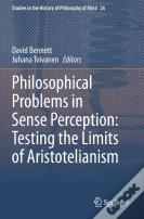 Philosophical Problems In Sense Perception: Testing The Limits Of Aristotelianism