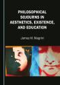 Philosophical Sojourns In Aesthetics, Existence, And Education - Preview