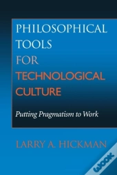 Philosophical Tools For Technological Culture