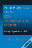 Philosophical Tools For Technological Culture