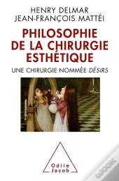 Philosophie De La Chirurgie Esthétique ; Une Chirurgie Nommée Désir