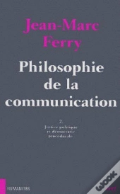 Philosophie De La Communication T.2 ; Justice Politique Et Démocratie Procédurale