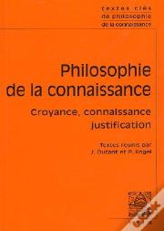 Philosophie De La Connaissance ; Croyance, Connaissance, Justification