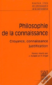 Philosophie De La Connaissance ; Croyance, Connaissance, Justification