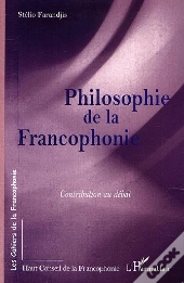 Philosophie De La Francophonie ; Contribution Au Debat