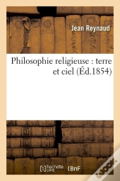 Philosophie Religieuse : Terre Et Ciel (Ed.1854)