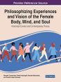 Philosophising Experiences And Vision Of The Female Body, Mind, And Soul - Preview