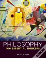 Philosophy: 100 Essential Thinkers