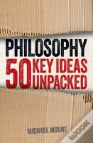 Philosophy: 50 Key Ideas Unpacked