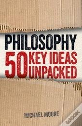 Philosophy: 50 Key Ideas Unpacked