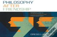 Philosophy After Friendship
