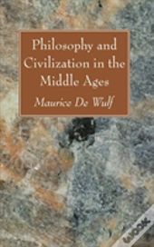 Philosophy And Civilization In The Middle Ages