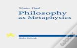 Philosophy As Metaphysics