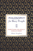 Philosophy For Busy People
