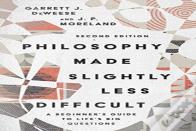 Philosophy Made Slightly Less Difficult Â€“ A Beginner`S Guide To Life`S Big Questions