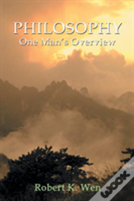 Philosophy -- One Man'S Overview