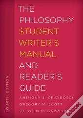 Philosophy Student Writer'S Manual And Reader'S Guide