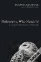 Philosophy, Who Needs It?