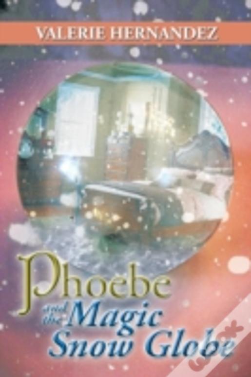 Phoebe And The Magic Snow Globe