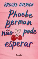 Phoebe Berman não pode esperar