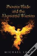 Phoenix Blade And The Elemental Warriors