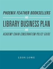 Phoenix Feather Booksellers And Library Business Plan And Academy Chain Conservatism Policy Guide