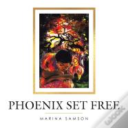 Phoenix Set Free