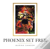 Phoenix Set Free