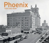 Phoenix Then And Nowâ®