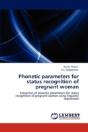 Phonetic Parameters For Status Recognition Of Pregnant Woman - Preview