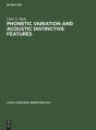 Phonetic Variation And Acoustic Distinctive Features - Preview