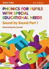 Phonics For Pupils With Special Educational Needs Book 3: Sound By Sound Part 1