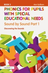Phonics For Pupils With Special Educational Needs Book 3: Sound By Sound Part 1