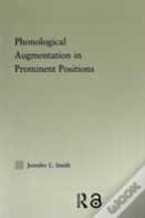 Phonological Augmentation In Prominent Positions