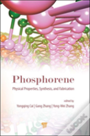 Phosphorene: Physical Properties, Synthesis, And Fabrication