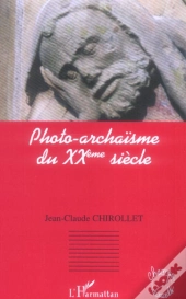 Photo-Archaisme Du Xx Siecle