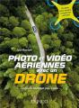 Photo Et Video Aérienne Avec Un Drone ; Le Guide Complet Pas À Pas - Preview