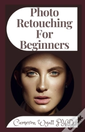 Photo Retouching For Beginners
